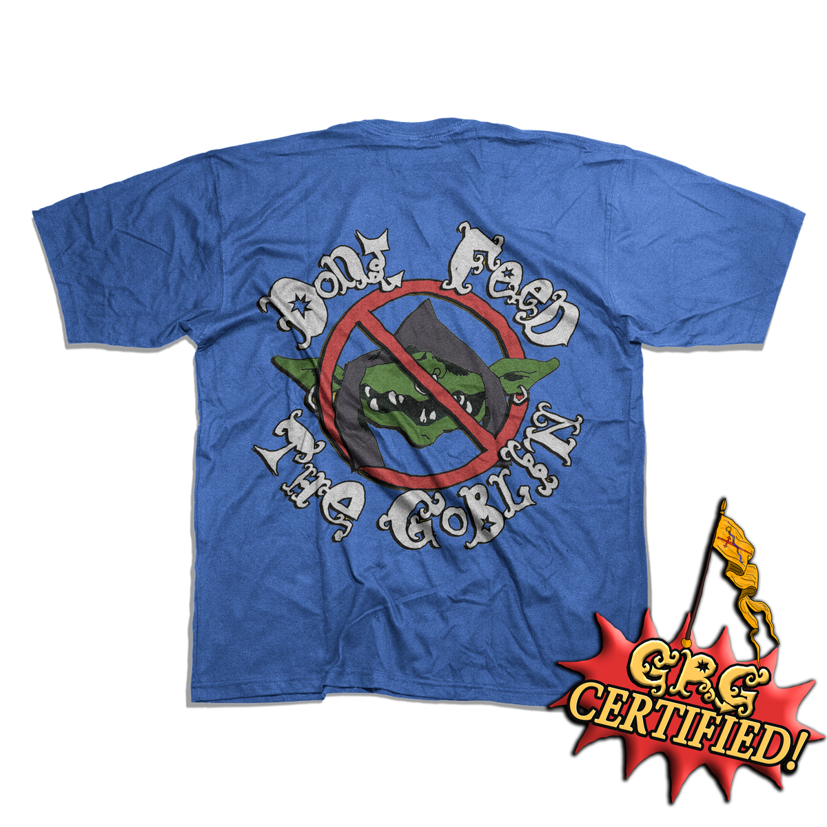 "DON'T FEED THE GOBLIN" - Royal Blue